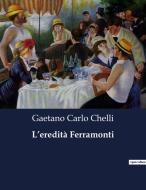 L¿eredità Ferramonti di Gaetano Carlo Chelli edito da Culturea
