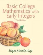 Basic College Mathematics with Early Integers di Elayn Martin-Gay edito da Pearson Education (US)