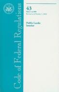 Public Lands: Interior, Parts 1 to 999 edito da Government Printing Office