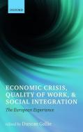 Economic Crisis, Quality of Work, and Social Integration di Duncan Gallie edito da Oxford University Press