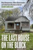 The Last House on the Block di Sharon Cornelissen edito da University of Chicago Press