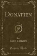 Donatien, Vol. 2 (classic Reprint) di Pitre-Chevalier Pitre-Chevalier edito da Forgotten Books