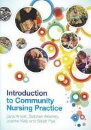 Introduction to Community Nursing Practice di Jane Arnott edito da McGraw-Hill Education