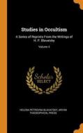 Studies In Occultism di Blavatsky Helena Petrovna Blavatsky, Press Aryan Theosophical Press edito da Franklin Classics