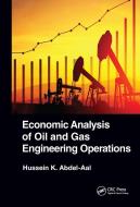 Economic Analysis Of Oil And Gas Engineering Operations di Hussein K. Abdel-Aal edito da Taylor & Francis Ltd