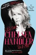 Lies That Chelsea Handler Told Me di Friends Chelsea's Family edito da Little, Brown & Company