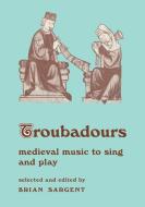 Troubadours di B. Sargent, Barbara N. Sargent-Baur edito da Cambridge University Press