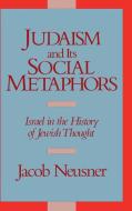 Judaism and its Social Metaphors di Jacob Neusner edito da Cambridge University Press