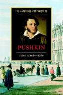 The Cambridge Companion to Pushkin di Andrew Kahn edito da Cambridge University Press