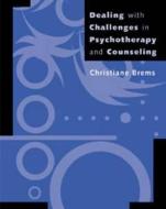 Dealing with Challenges in Psychotherapy and Counseling di Christiane Brems edito da Cengage Learning