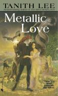 Metallic Love di Tanith Lee edito da SPECTRA BOOKS