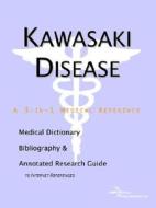 Kawasaki Disease - A Medical Dictionary, Bibliography, And Annotated Research Guide To Internet References di Icon Health Publications edito da Icon Group International