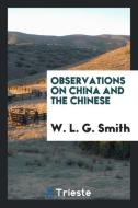 Observations on China and the Chinese di W. L. G. Smith edito da Trieste Publishing