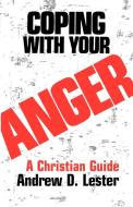 Coping with Your Anger di Andrew D. Lester, Lester edito da WESTMINSTER PR