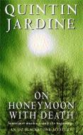 On Honeymoon with Death (Oz Blackstone series, Book 5) di Quintin Jardine edito da Headline Publishing Group