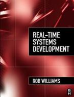 Real-Time Systems Development di Rob Williams edito da BUTTERWORTH HEINEMANN