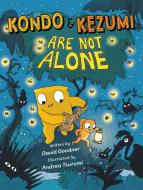 Kondo & Kezumi Are Not Alone di David Goodner edito da Little, Brown Books for Young Readers