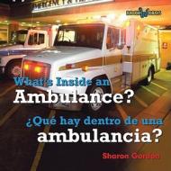 What's Inside an Ambulance?/Que Hay Dentro de Una Ambulancia? di Sharon Gordon edito da Cavendish Square Publishing