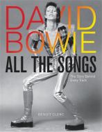 David Bowie All The Songs di Benoit Clerc edito da Running Press,U.S.