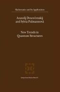 New Trends in Quantum Structures di Anatolij Dvurecenskij, Sylvia Pulmannová edito da Springer Netherlands