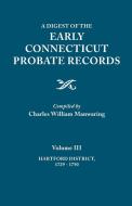 A Digest of the Early Connecticut Probate Records. In three volumes. Volume III edito da Clearfield