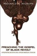 Preaching the Gospel of Black Revolt di Reginald A. Wilburn edito da Duquesne University Press
