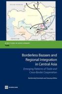 Borderless Bazaars and Border Trade in Central Asia di Bartlomiej Kaminski edito da World Bank Group Publications