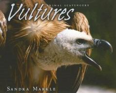 Vultures di Sandra Markle edito da Lerner Publishing Group