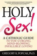 Holy Sex! di Gregory K. Popcak edito da Crossroad Publishing Co ,U.S.