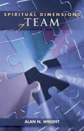 Spiritual Dimensions of Team di Alan Wright edito da CHALICE PR