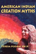 American Indian Creation Myths di Teresa Pijoan edito da Sunstone Press