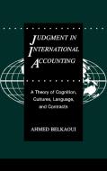Judgment in International Accounting di Ahmed Riahi-Belkaoui, Ahmed Belkaoui edito da Greenwood Press