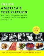 Inside America's Test Kitchen: All New Recipes, Tips, Equipment Ratings, Food Tastings, Science Experiments from the Hit Public Television Show edito da America's Test Kitchen