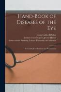 Hand-book of Diseases of the Eye [electronic Resource]: a Text-book for Students and Practitioners di Harry Caldwell Parker edito da LIGHTNING SOURCE INC