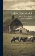 Farm Animals: Covering the General Field of Animal Industry di Thomas Forsyth Hunt, Charles William Burkett edito da LEGARE STREET PR