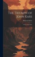 The Triumph of John Kars: A Story of the Yukon di Ridgwell Cullum edito da LEGARE STREET PR