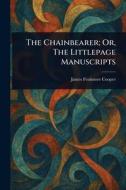 The Chainbearer; Or, The Littlepage Manuscripts di James Fenimore Cooper edito da Creative Media Partners, LLC