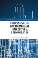 Chinese-English Interpreting And Intercultural Communication di Jim Hlavac, Zhichang Xu edito da Taylor & Francis Ltd