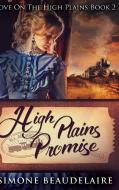 High Plains Promise di Beaudelaire Simone Beaudelaire edito da Blurb