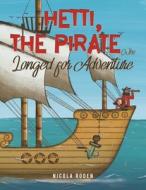 Hetti, The Pirate Who Longed for Adventure di Nicola Roden edito da AUSTIN MACAULEY