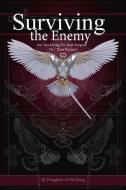 Surviving the Enemy, Volume 1: Are You Living for Your Purpose -Or- Your Enemy's di Jb Daughter of King edito da BOOKBABY