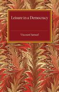Leisure in a Democracy di Viscount Samuel edito da Cambridge University Press