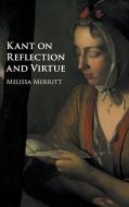 Kant on Reflection and Virtue di Melissa Merritt edito da Cambridge University Press