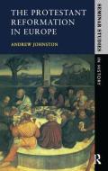 The Protestant Reformation In Europe di Andrew Johnston edito da Taylor & Francis Ltd