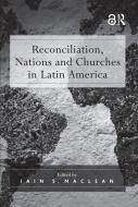 Reconciliation, Nations and Churches in Latin America edito da Taylor & Francis Ltd