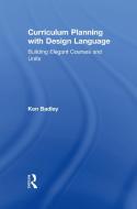 Curriculum Planning with Design Language di Ken Badley edito da Taylor & Francis Ltd