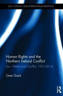 Human Rights and the Northern Ireland Conflict di Omar (University of Malta Grech edito da Taylor & Francis Ltd