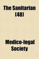 The Sanitarian 48 di Medico-lega Society edito da Rarebooksclub.com
