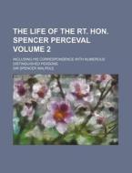 The Life Of The Rt. Hon. Spencer Perceva di Sir Spencer Walpole edito da Rarebooksclub.com