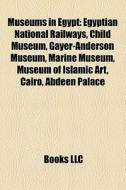 Museums in Egypt di Books Llc edito da Books LLC, Reference Series